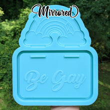 Load image into Gallery viewer, &#39;Be Gay&#39; Standee Trinket Tray Mold